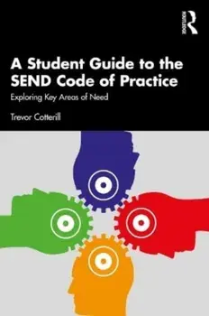 A Student Guide to the SEND Code of Practice. Exploring Key Areas of Need, Paperback/***