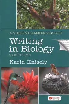 A Student Handbook for Writing in Biology. 6th ed. 2022, Paperback/Karin Knisely