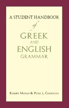 A Student Handbook of Greek and English Grammar, Paperback/Mr Peter L. Corrigan