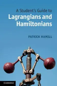 A Student's Guide to Lagrangians and Hamiltonians, Paperback/Patrick Hamill