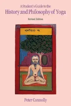 A Student's Guide to the History and Philosophy of Yoga, Paperback/Peter Connolly