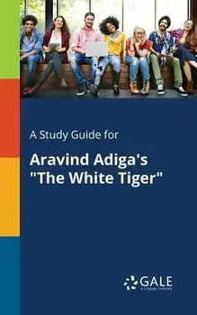 A Study Guide for Aravind Adiga's "The White Tiger", Paperback/Cengage Learning Gale