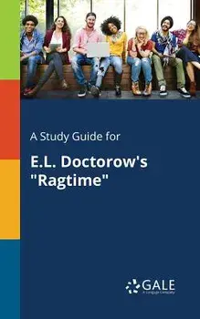 A Study Guide for E.L. Doctorow's Ragtime, Paperback/Cengage Learning Gale