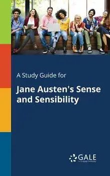 A Study Guide for Jane Austen's Sense and Sensibility/Cengage Learning Gale