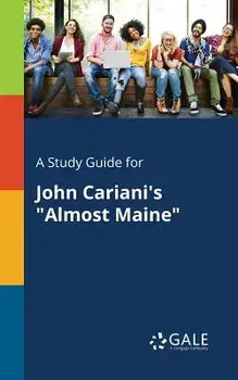 A Study Guide for John Cariani's Almost Maine, Paperback/Cengage Learning Gale