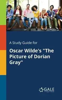 A Study Guide for Oscar Wilde's the Picture of Dorian Gray, Paperback/Cengage Learning Gale