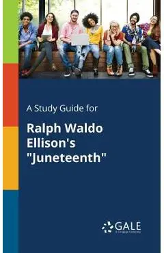A Study Guide for Ralph Waldo Ellison's Juneteenth - Cengage Learning Gale