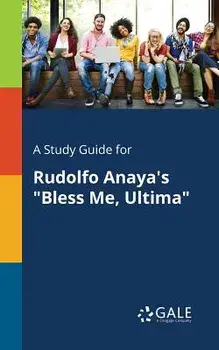 A Study Guide for Rudolfo Anaya's Bless Me, Ultima, Paperback/Cengage Learning Gale