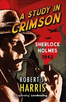 A Study in Crimson. Sherlock Holmes: 1942, New in Paperback, Paperback/Robert J. Harris