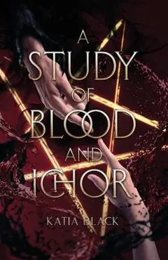 A Study of Blood and Ichor - Katia Black