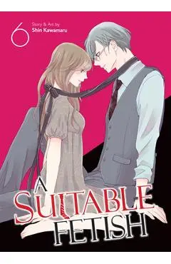 A Suitable Fetish Vol. 6 - Shin Kawamaru