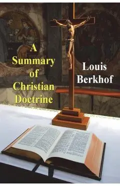 A Summary of Christian Doctrine - Louis Berkhof