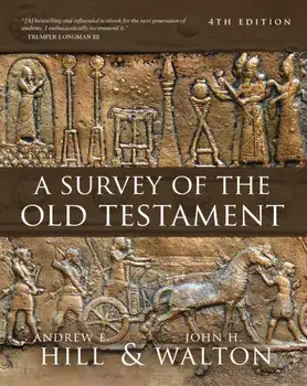 A Survey of the Old Testament. Fourth Edition, Hardback/John H. Walton