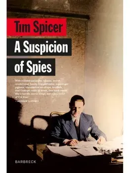 A Suspicion of Spies. Risk, Secrets and Shadows – the Biography of Wilfred ‘Biffy’ Dunderdale, Paperback/Tim Spicer