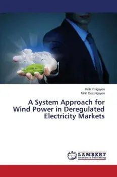 A System Approach for Wind Power in Deregulated Electricity Markets, Paperback/Nguyen Minh Duc