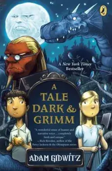 A Tale Dark & Grimm, Paperback/Adam Gidwitz