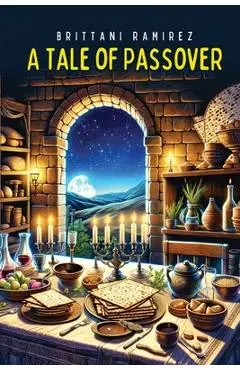 A Tale of Passover - Brittani Ramirez
