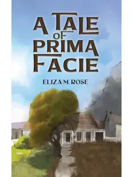 A Tale of Prima Facie, Paperback/Eliza M. Rose