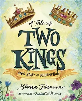 A Tale of Two Kings: God's Story of Redemption, Hardcover/Gloria Furman
