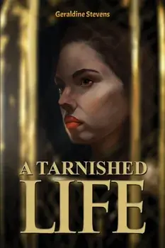 A Tarnished Life, Paperback/Geraldine Stevens