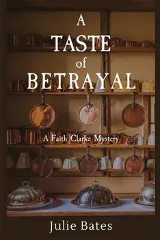 A Taste of Betrayal: A Faith Clarke Mystery, Paperback/Julie Bates