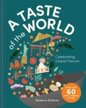 A Taste of the World. Celebrating Global Flavors (Cooking with Kids), Hardback/Rowena Scherer