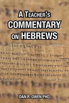 A Teacher's Commentary on Hebrews, Paperback/Dan R. Owen
