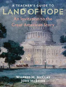 A Teacher's Guide to Land of Hope: An Invitation to the Great American Story, Paperback/Wilfred M. McClay