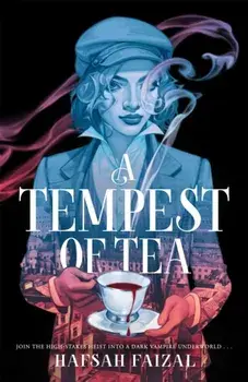 A Tempest of Tea. The must-read YA vampire fantasy of 2024, from the author of TikTok sensation We Hunt the Flame, Hardback/Hafsah Faizal