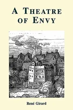 A Theatre of Envy/Rene Girard