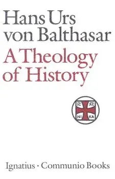 A Theology of History, Paperback/Hans Urs Von Balthasar