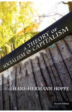 A Theory of Socialism and Capitalism - Hans-hermann Hoppe