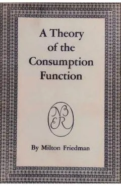 A Theory of the Consumption Function - Milton Friedman