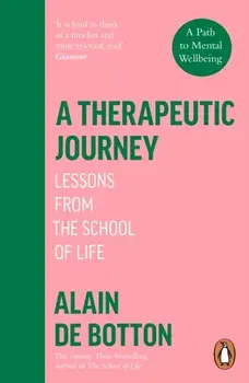 A Therapeutic Journey. Lessons from the School of Life, Paperback/Alain de Botton