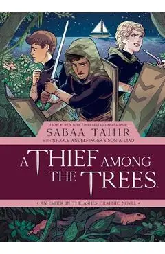 A Thief Among the Trees: An Ember in the Ashes Graphic Novel - Sabaa Tahir