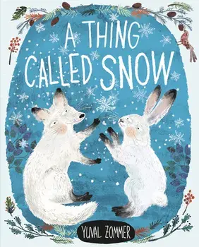 A Thing Called Snow, Hardcover/Yuval Zommer