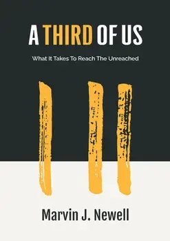 A Third of Us: What It Takes to Reach the Unreached, Paperback/Marvin Newell