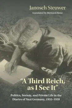 A Third Reich, as I See It". Politics, Society, and Private Life in the Diaries of Nazi Germany, 1933-1939, Paperback/***