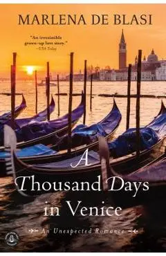 A Thousand Days in Venice: An Unexpected Romance - Marlena De Blasi
