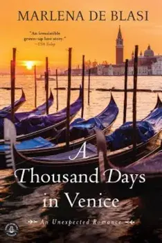 A Thousand Days in Venice: An Unexpected Romance, Paperback/Marlena de Blasi