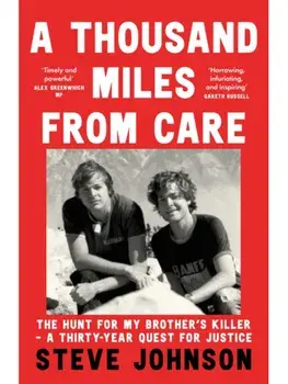 A Thousand Miles From Care. The Hunt for My Brother’s Killer – a Thirty-Year Quest for Justice, Paperback/Steve Johnson