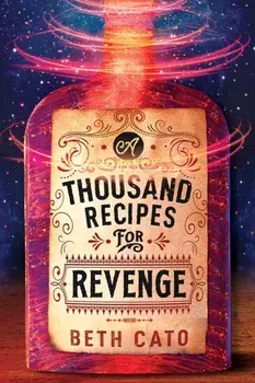 A Thousand Recipes for Revenge, Paperback/Beth Cato