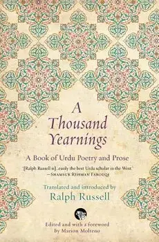 A Thousand Yearnings: A Book of Urdu Poetry and Prose, Paperback/Ralph Russell