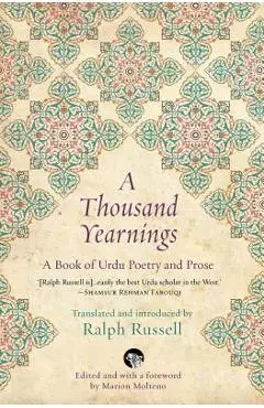 A Thousand Yearnings: A Book of Urdu Poetry and Prose - Ralph Russell