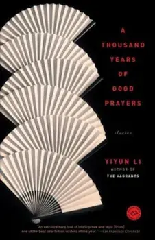 A Thousand Years of Good Prayers: Stories, Paperback/Yiyun Li