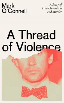 A Thread of Violence, Paperback/Mark O'Connell
