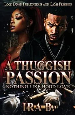 A Thuggish Passion - Ira B