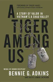 A Tiger Among Us: A Story of Valor in Vietnam's a Shau Valley, Hardcover/Bennie G. Adkins
