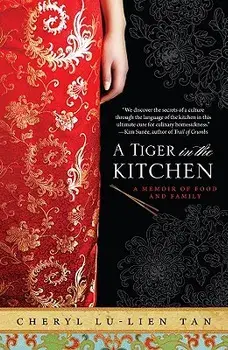 A Tiger in the Kitchen: A Memoir of Food and Family, Paperback/Cheryl Lu Tan