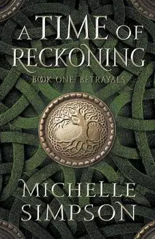 A Time of Reckoning: Book One Betrayals, Paperback/Michelle Simpson